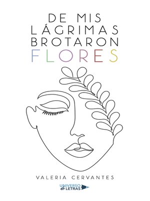 cover image of De mis lágrimas brotaron flores
